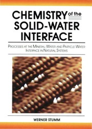 Chemistry of the solid-water interface processes at the mineral-water and particle-water interface in natural systems