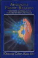 Advanced pranic healing a practical manual on color pranic healing