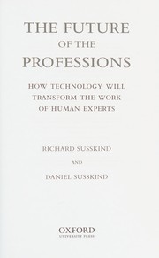 The Future of the professions how technology will transform the work of human experts