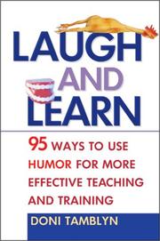Laugh and learn 95 ways to use humor for more effective teaching and training