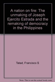 A nation on fire the unmaking of Joseph Ejercito Estrada and the remaking of democracy in the Philippines