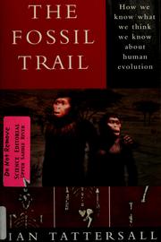 The fossil trail how we know what we think we know about human evolution