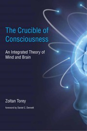 The crucible of consciousness an integrated theory of mind and brain