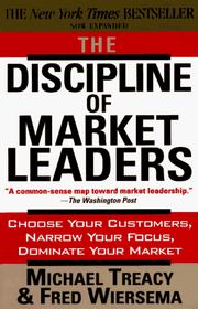The discipline of market leaders choose your customers, narrow your focus, dominate your market