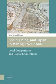 Spain, China and Japan in Manila, 1571-1644 local comparisons and global connections