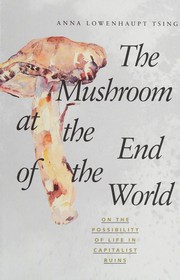 The mushroom at the end of the world on the possibility of life in capitalist ruins