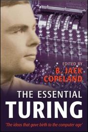 The essential Turing seminal writings in computing, logic, philosophy, artificial intelligence, and artificial life, plus the secrets of Enigma