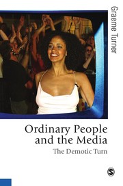 Ordinary people and the media the demotic turn