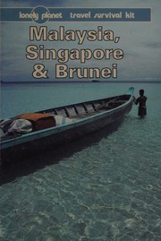 Malaysia, Singapore & Brunei a Lonely Planet travel survival kit