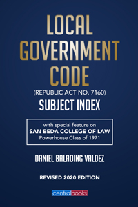 Subject index of the Local Government Code (Republic Act No. 7160) an easy-to-find guide containing more than 550 subject items