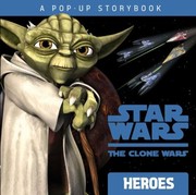Heroes Star Wars, the clone wars : a pop-up storybook