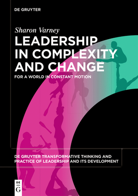 Leadership in complexity and change for a world in constant motion