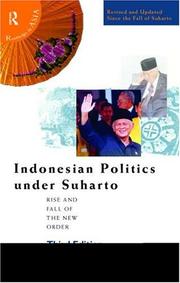 Indonesian politics under Suharto the rise and fall of the new order