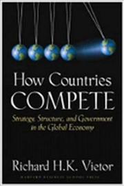 How countries compete strategy, structure, and government in the global economy