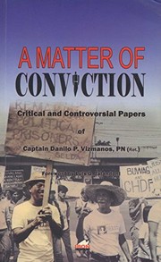 A matter of conviction critical and controversial papers of Captain Danilo P. Vizmanos, PN (Ret.)