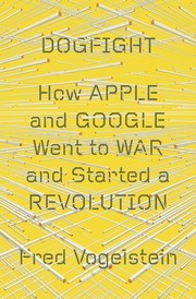 Dogfight how Apple and Google went to war and started a revolution