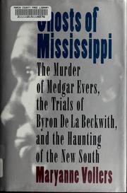 Ghosts of Mississippi the murder of Medgar Evers, the trials of Byron de la Beckwith, and the haunting of the new South