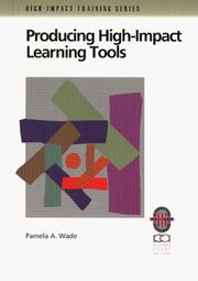 Producing high-impact learning tools a practical guide to developing effective training materials
