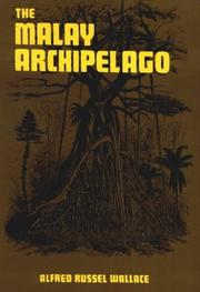 The Malay Archipelago the land of the orang-utan and the bird of paradise :a narrative of travel with studies of man and nature