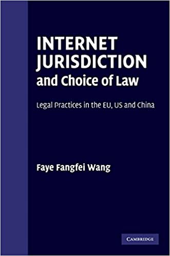Internet jurisdiction and choice of law legal practices in the EU, US and China