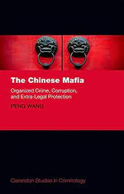 The Chinese Mafia organized crime, corruption, and extra-legal protection