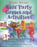 Kid's party games and activities hundreds of exciting things to do at parties for kids 2-12
