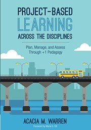 Project-based learning across the disciplines plan, manage, and assess through +1 pedagogy