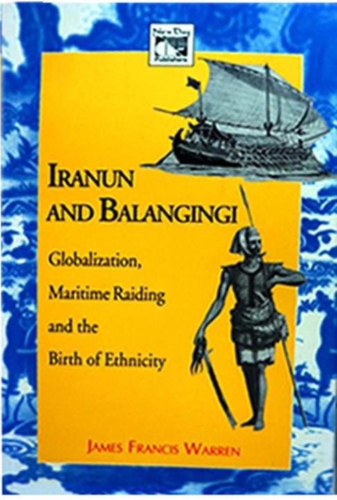 Iranun and Balangingi globalization, maritime raiding and the birth of ethnicity