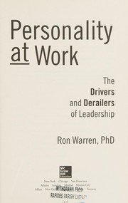 Personality at work the drivers and derailers of leadership