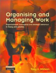 Organising and managing work organisational, managerial and strategic behaviour in theory and practice