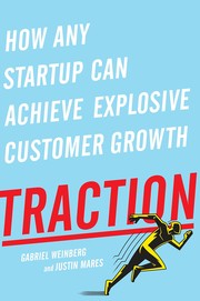 Traction how any startup can achieve explosive customer growth