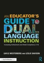 An educator's guide to dual language instruction increasing achievement and global competence, K-12