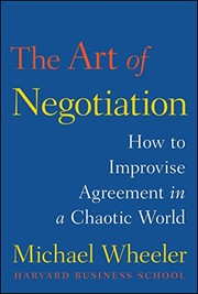 The art of negotiation how to improvise agreement in a chaotic world