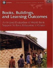 Books, buildings, and learning outcomes an impact evaluation of World Bank support to basic education in Ghana