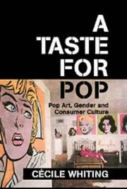 A taste for pop pop art, gender, and consumer culture