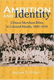 Ambition and identity Chinese merchant elites in colonial Manila, 1880-1916