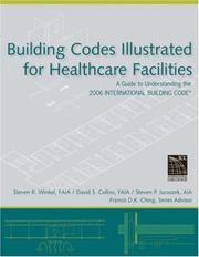 Building codes illustrated for healthcare facilities a guide to understanding the 2006 International Building Code for healthcare facilities