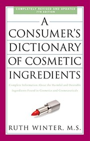 A consumer's dictionary of cosmetic ingredients complete information about the harmful and desirable ingredients found in cosmetics and cosmeceuticals