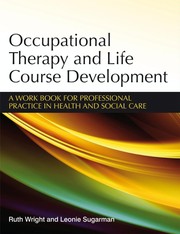 Occupational therapy and life course development a work book for professional practice