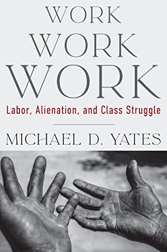 Work work work labor, alienation, and class struggle