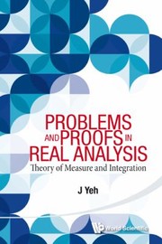 Problems and proofs in real analysis theory of measure and integration
