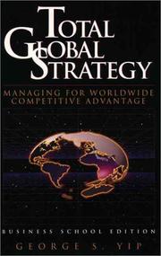 Total global strategy managing for worldwide competitive advantage