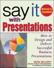 Say it with presentations how to design and deliver successful business presentations